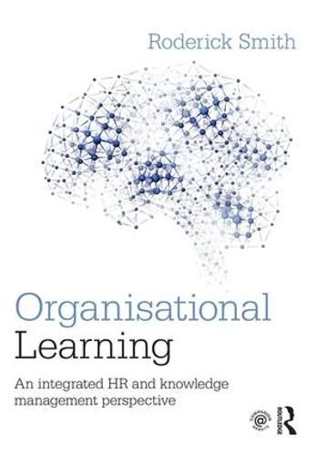 Cover image for Organisational Learning: An integrated HR and knowledge management perspective