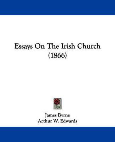 Cover image for Essays On The Irish Church (1866)