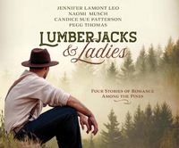 Cover image for Lumberjacks & Ladies: 4 Historical Stories of Romance Among the Pines
