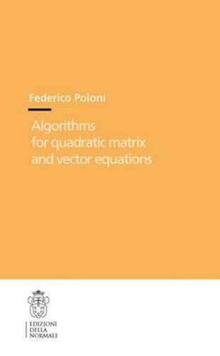 Cover image for Algorithms for Quadratic Matrix and Vector Equations