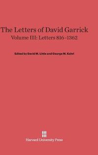 Cover image for The Letters of David Garrick, Volume III, Letters 816-1362