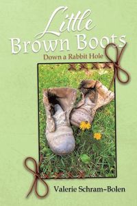 Cover image for Little Brown Boots: Down a Rabbit Hole