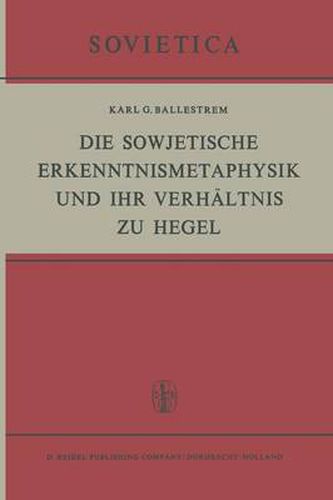 Cover image for Die Sowjetische Erkenntnismetaphysik und Ihr Verhaltnis zu Hegel