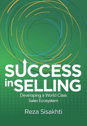 Cover image for Success in Selling: Developing a World-Class Sales Ecosystem