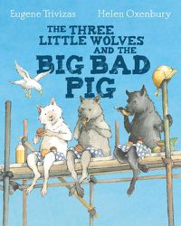 Cover image for Three Little Wolves And The Big Bad Pig