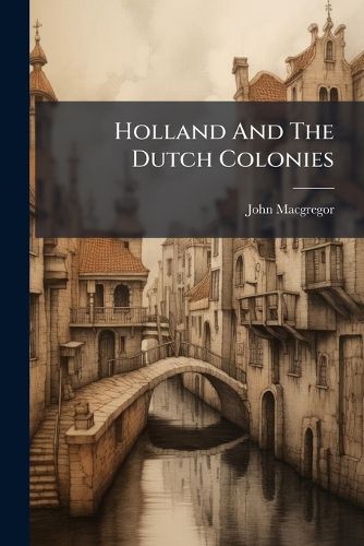 Cover image for Holland And The Dutch Colonies
