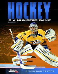 Cover image for Hockey Is a Numbers Game: A Fan's Guide to STATS