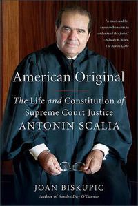 Cover image for American Original: The Life and Constitution of Supreme Court Justice Antonin Scalia