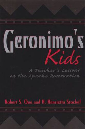 Cover image for Geronimo's Kids: A Teacher's Lessons on the Apache Reservation