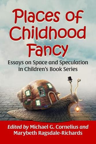 Cover image for Places of Childhood Fancy: Essays on Space and Speculation in Children's Book Series