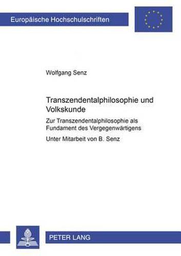 Transzendentalphilosophie Und Volkskunde: Zur Transzendentalphilosophie ALS Fundament Des Vergegenwaertigens