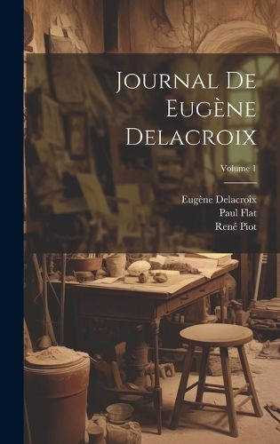 Cover image for Journal de Eugene Delacroix; Volume 1