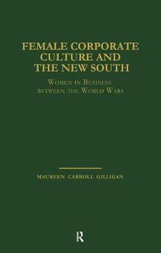 Cover image for Female Corporate Culture and the New South: Women in Business Between the World Wars