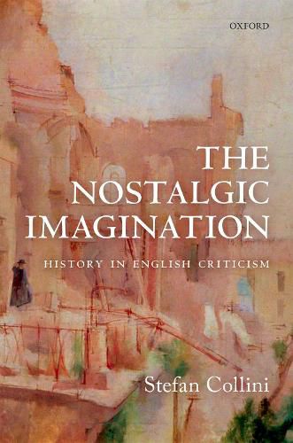 Cover image for The Nostalgic Imagination: History in English Criticism