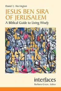 Cover image for Jesus Ben Sira of Jerusalem: A Biblical Guide to Living Wisely