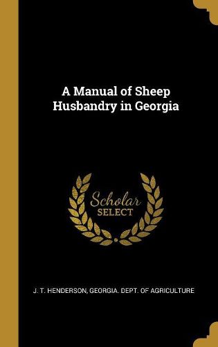 Cover image for A Manual of Sheep Husbandry in Georgia