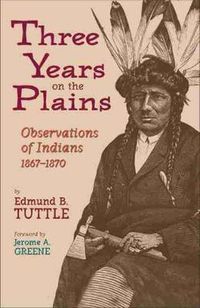 Cover image for Three Years on the Plains: Observations of Indians, 1867-1870