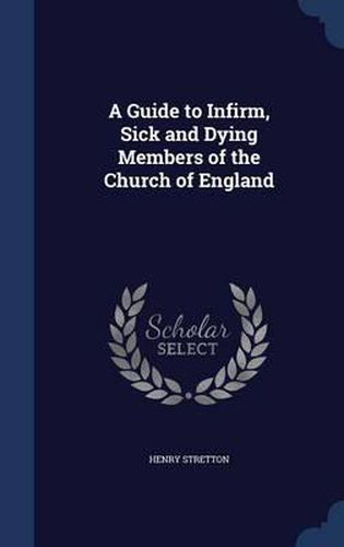 A Guide to Infirm, Sick and Dying Members of the Church of England