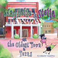 Cover image for MayBelle and Stella Visit the Oldest Town in Texas