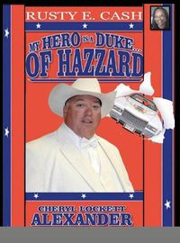 Cover image for My Hero Is a Duke...of Hazzard Rusty E. Cash Edition