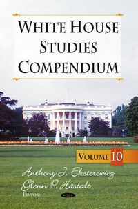 Cover image for White House Studies Compendium: Volume 10