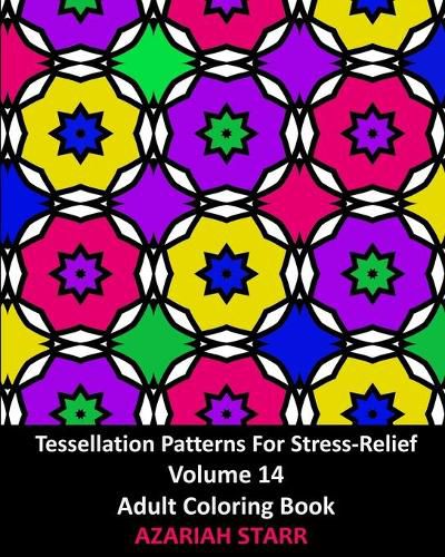 Cover image for Tessellation Patterns For Stress-Relief Volume 14: Adult Coloring Book