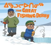 Cover image for The Great Fishing Derby: Bilingual Inuktitut and English Edition