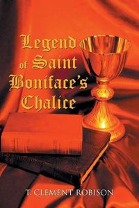 Cover image for Legend of Saint Boniface's Chalice