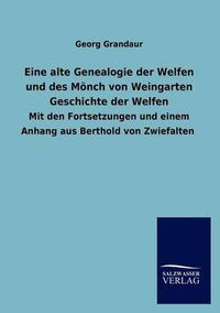 Cover image for Eine alte Genealogie der Welfen und des Moench von Weingarten Geschichte der Welfen