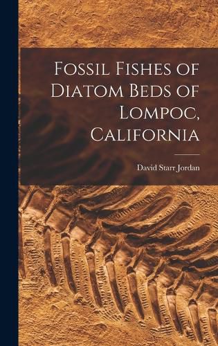 Cover image for Fossil Fishes of Diatom Beds of Lompoc, California