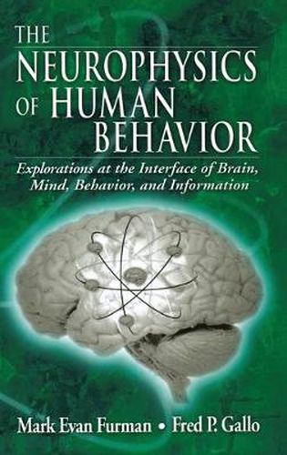 Cover image for The Neurophysics of Human Behavior: Explorations at the Interface of Brain, Mind, Behavior, and Information