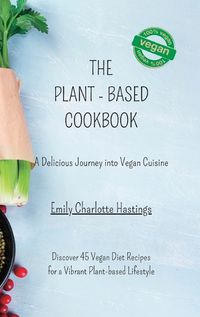 Cover image for The Plant-based Cookbook - A Delicious Journey into Vegan Cuisine