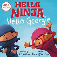Cover image for Hello, Ninja. Hello, Georgie.