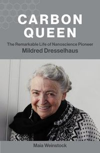 Cover image for Carbon Queen: The Remarkable Life of Nanoscience Pioneer Mildred Dresselhaus