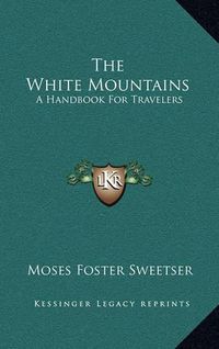 Cover image for The White Mountains: A Handbook for Travelers