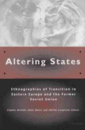 Cover image for Altering States: Ethnographies of Transition in Eastern Europe and the Former Soviet Union