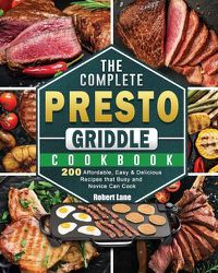 Cover image for The Complete Presto Griddle Cookbook: 200 Affordable, Easy & Delicious Recipes that Busy and Novice Can Cook