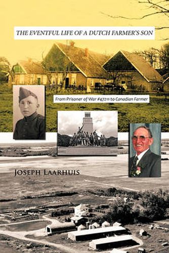 Cover image for The Eventful Life of a Dutch Farmer's Son: From Prisoner of War #47211 to Canadian Farmer