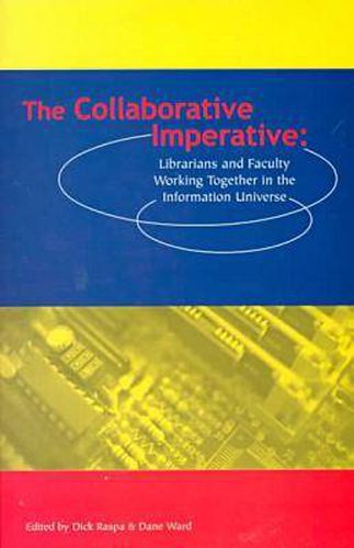 Cover image for The Collaborative Imperative: Librarians and Faculty Working Together in the Information Universe