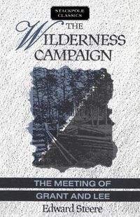 Cover image for Wilderness Campaign: the Meeting of Grant and Lee