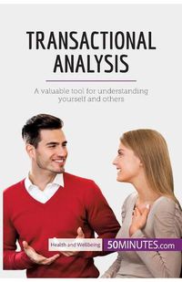 Cover image for Transactional Analysis: A valuable tool for understanding yourself and others