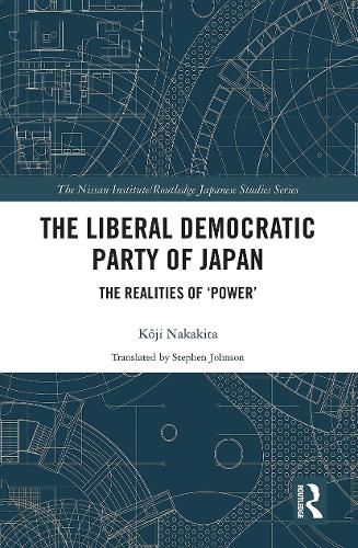 Cover image for The Liberal Democratic Party of Japan: The Realities of 'Power