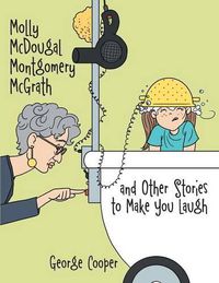 Cover image for Molly McDougal Montgomery McGrath and Other Stories to Make You Laugh