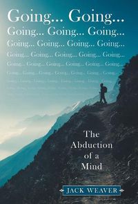 Cover image for Going... Going...: The Abduction of a Mind