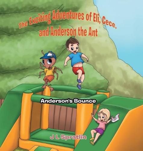 Cover image for The Exciting Adventures of Eli, Cece, and Anderson the Ant: Anderson's Bounce