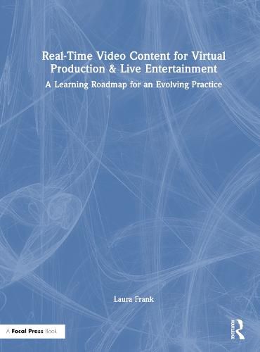 Cover image for Real-Time Video Content for Virtual Production & Live Entertainment: A Learning Roadmap for an Evolving Practice