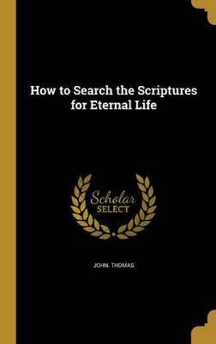 Cover image for How to Search the Scriptures for Eternal Life