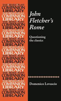 Cover image for John Fletcher's Rome: Questioning the Classics