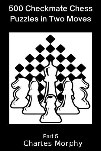 Cover image for 500 Checkmate Chess Puzzles in Two Moves, Part 5