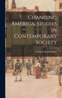 Cover image for Changing America, Studies in Contemporary Society